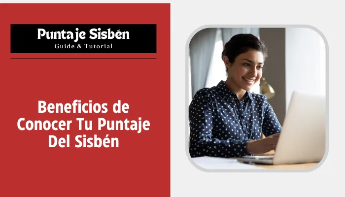 Beneficios de Conocer Tu Puntaje Del Sisbén