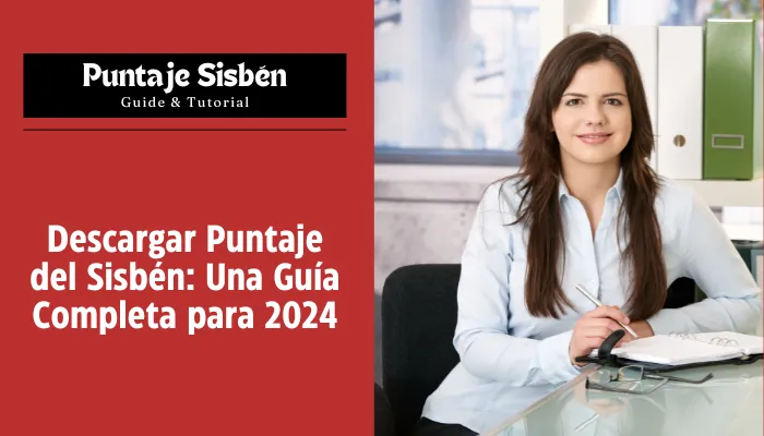 Descargar Puntaje del Sisbén: Una Guía Completa para 2024