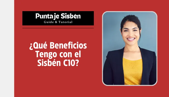 ¿Qué Beneficios Tengo con el Sisbén C10?