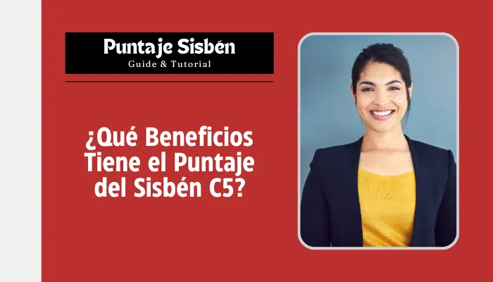 ¿Qué Beneficios Tiene el Puntaje del Sisbén C5?